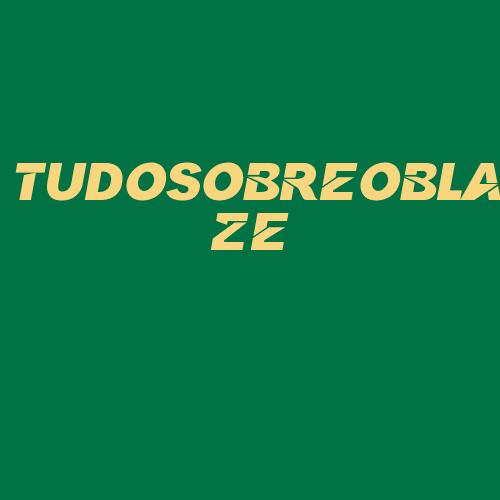 Logo da TUDOSOBREOBLAZE